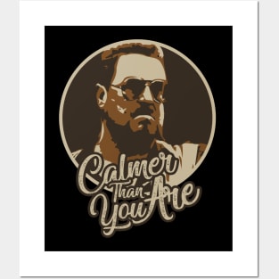 Calmer Than You Are /\/ Walter Sobchak Posters and Art